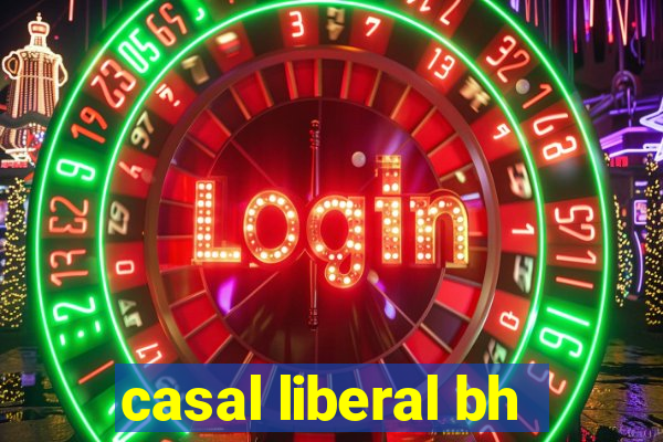 casal liberal bh